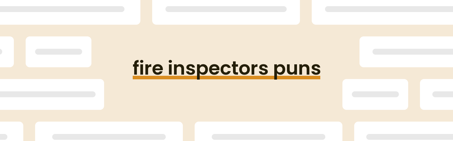 fire-inspectors-puns