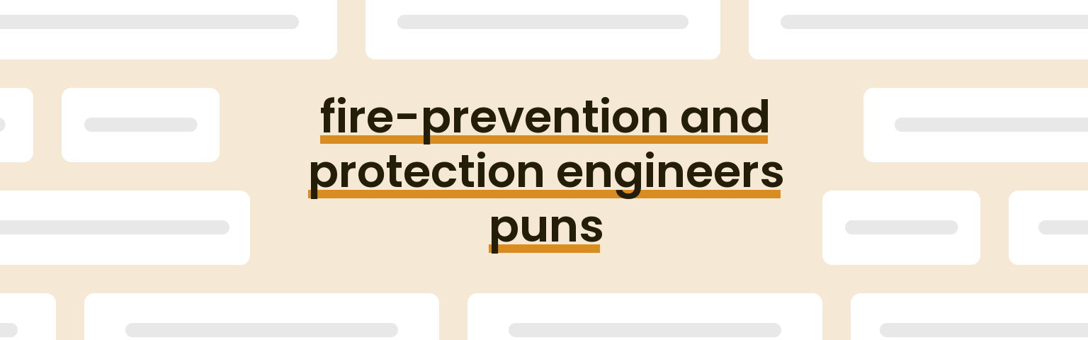 fire-prevention-and-protection-engineers-puns