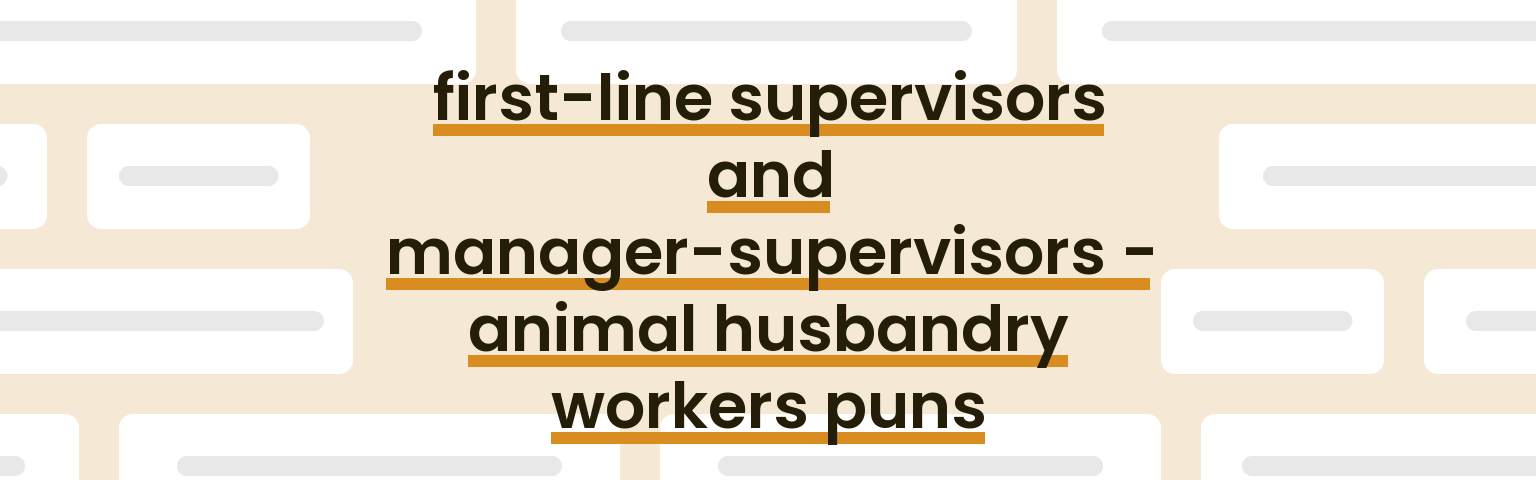 first-line-supervisors-and-manager-supervisors-animal-husbandry-workers-puns