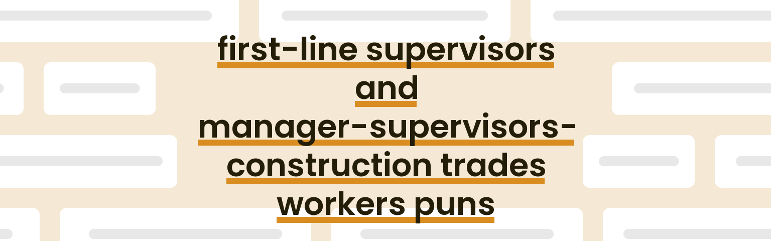 first-line-supervisors-and-manager-supervisors-construction-trades-workers-puns