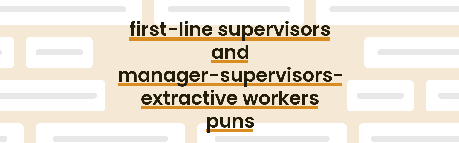 first-line-supervisors-and-manager-supervisors-extractive-workers-puns