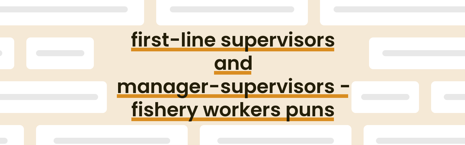 first-line-supervisors-and-manager-supervisors-fishery-workers-puns