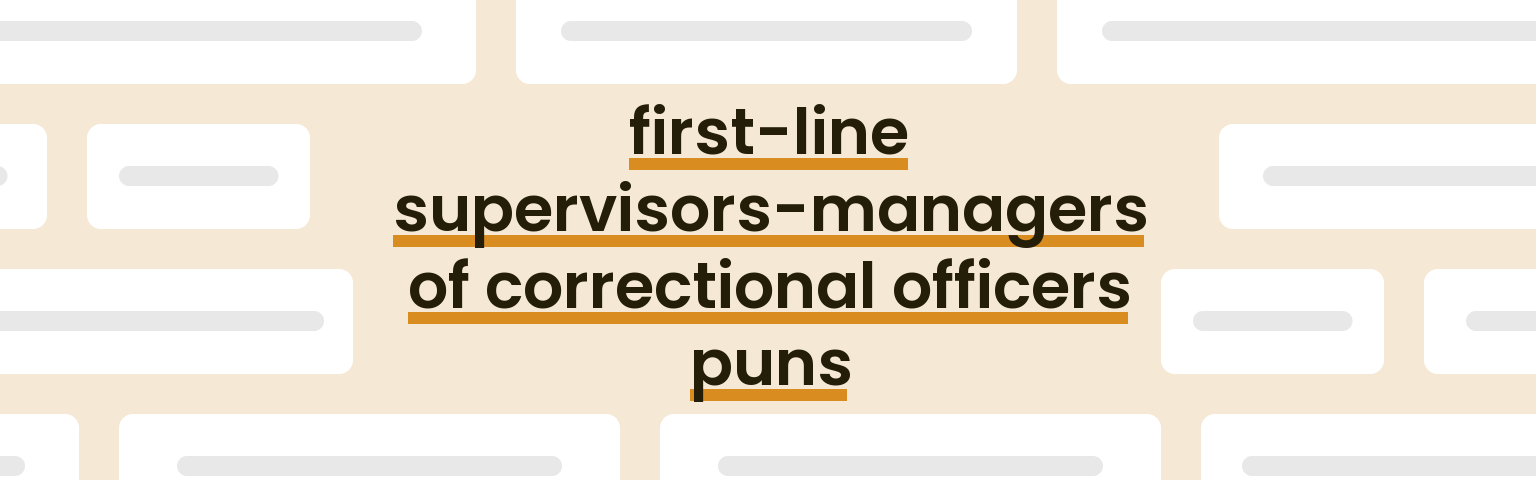 first-line-supervisors-managers-of-correctional-officers-puns