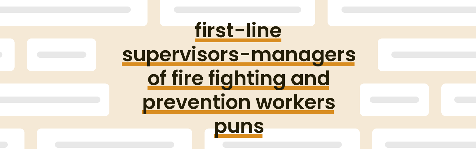 first-line-supervisors-managers-of-fire-fighting-and-prevention-workers-puns