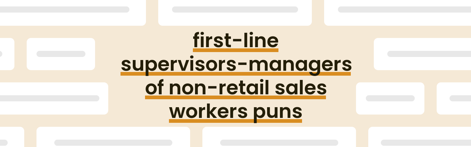 first-line-supervisors-managers-of-non-retail-sales-workers-puns