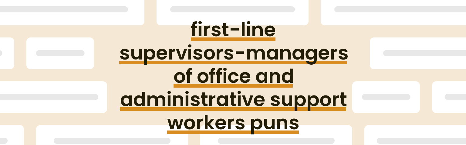 first-line-supervisors-managers-of-office-and-administrative-support-workers-puns