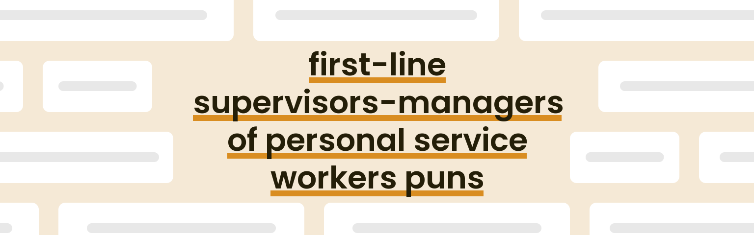 first-line-supervisors-managers-of-personal-service-workers-puns