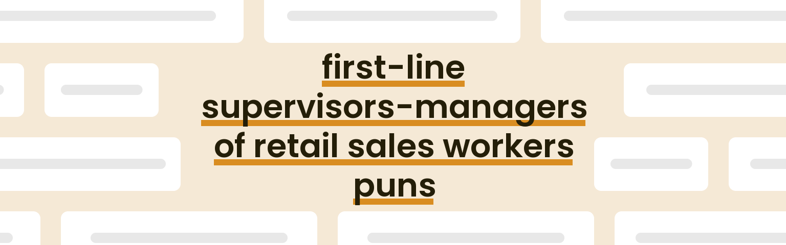 first-line-supervisors-managers-of-retail-sales-workers-puns