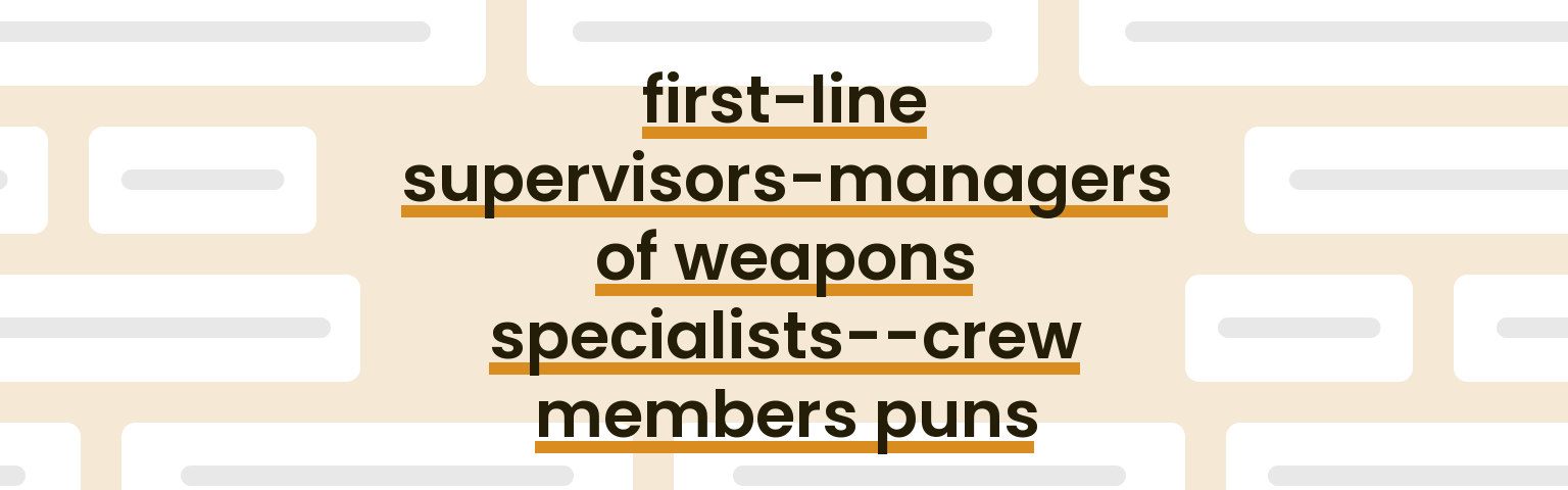 first-line-supervisors-managers-of-weapons-specialists-crew-members-puns