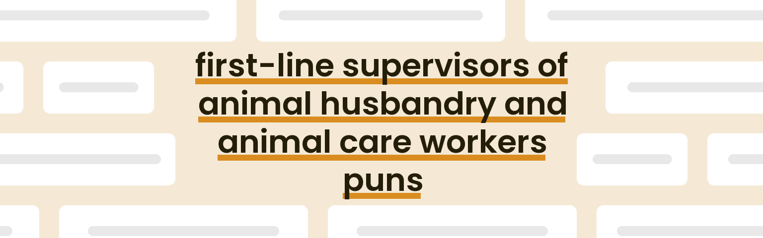 first-line-supervisors-of-animal-husbandry-and-animal-care-workers-puns