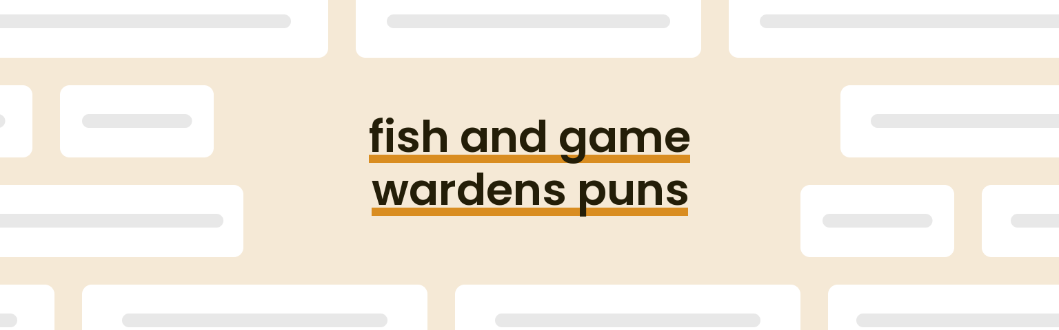 fish-and-game-wardens-puns