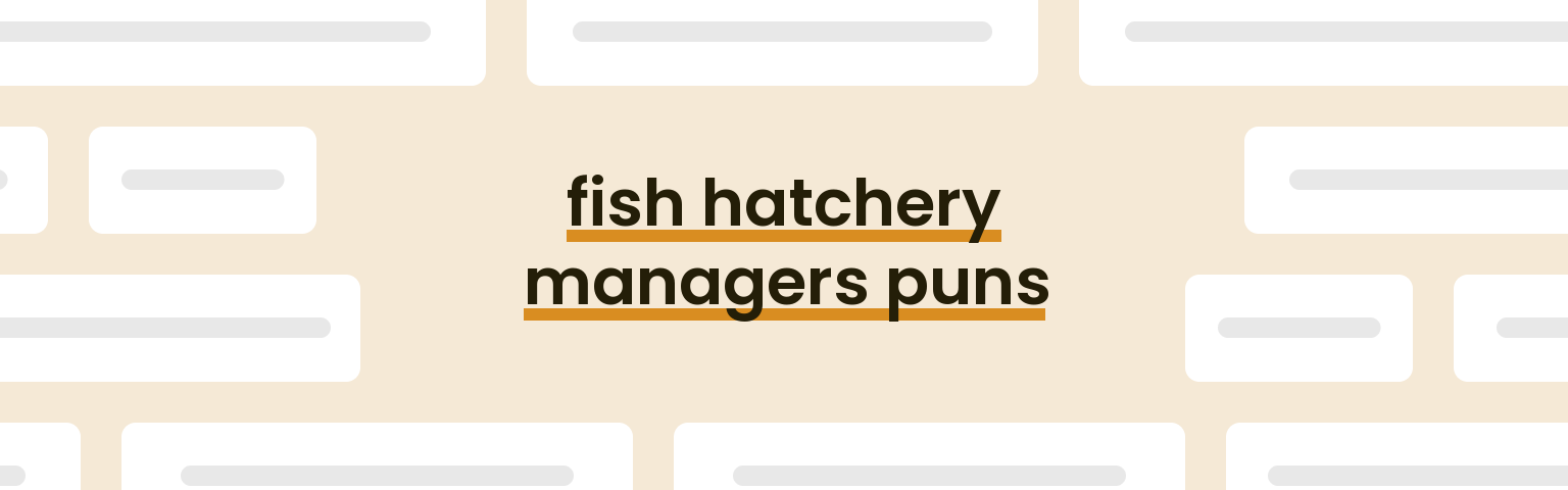 fish-hatchery-managers-puns