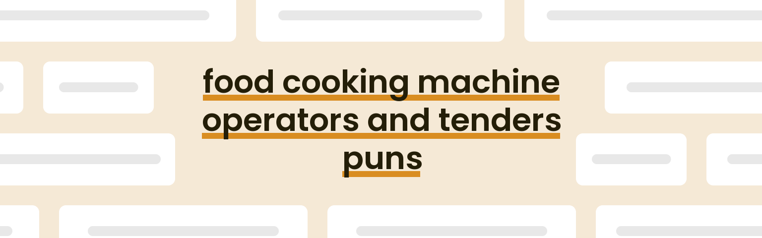 food-cooking-machine-operators-and-tenders-puns