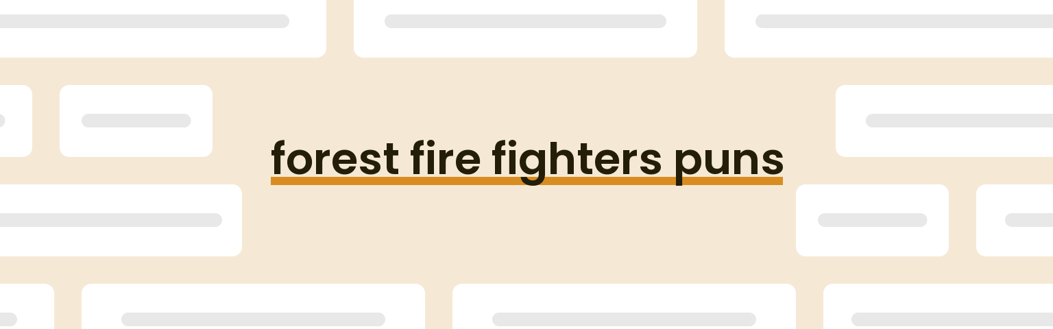 forest-fire-fighters-puns