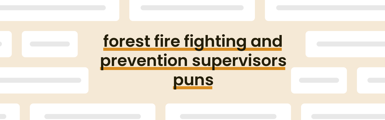 forest-fire-fighting-and-prevention-supervisors-puns