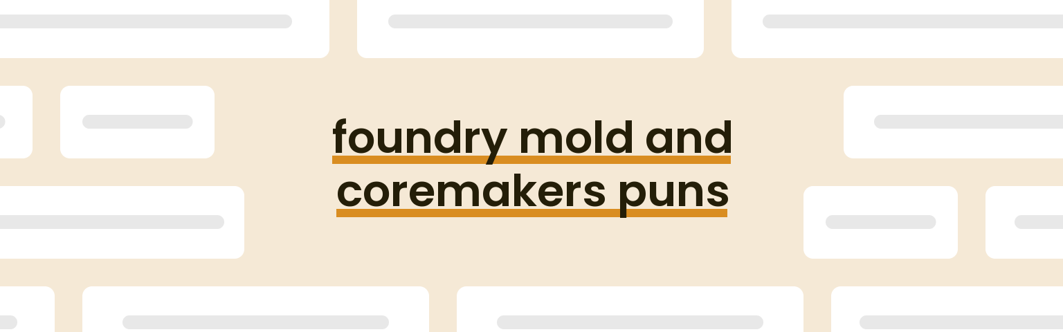foundry-mold-and-coremakers-puns