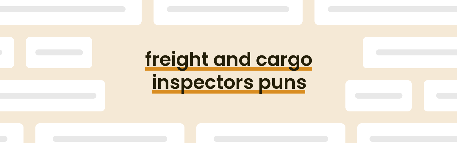 freight-and-cargo-inspectors-puns