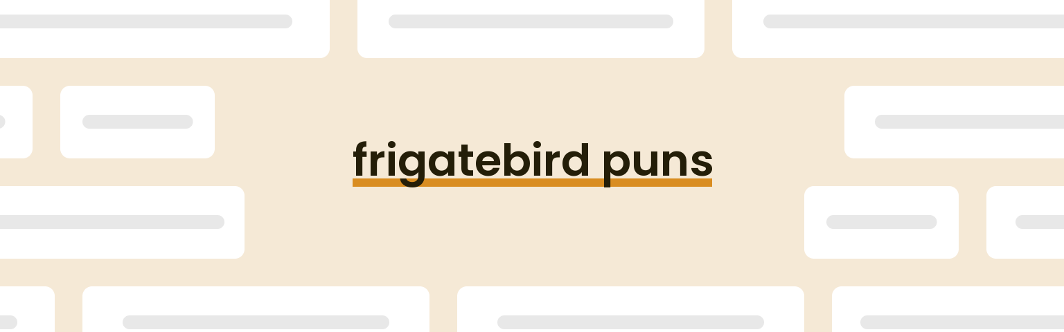 frigatebird-puns
