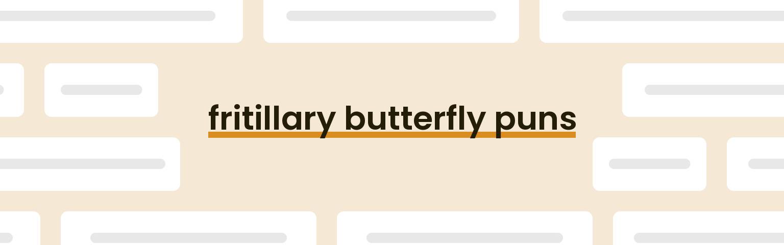fritillary-butterfly-puns