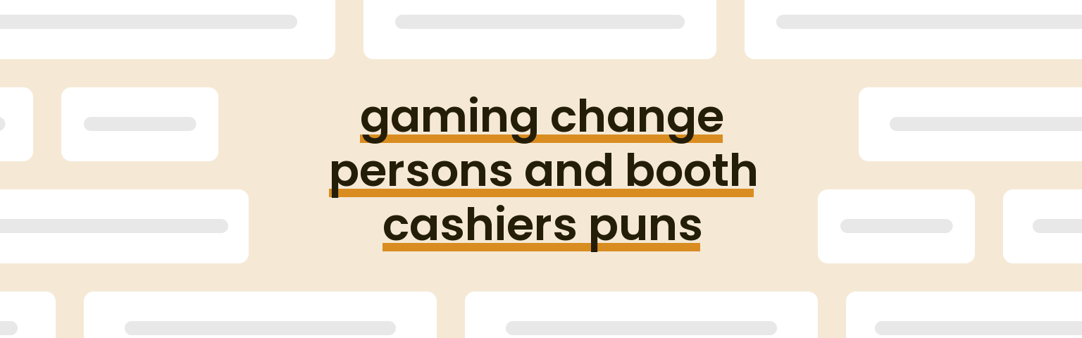 gaming-change-persons-and-booth-cashiers-puns