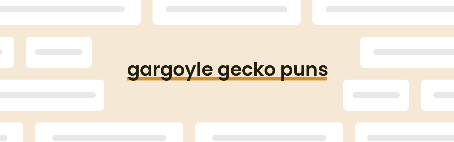 gargoyle-gecko-puns