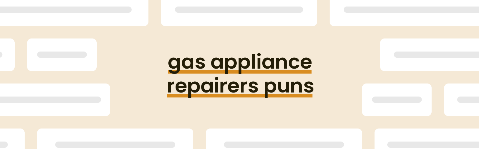 gas-appliance-repairers-puns