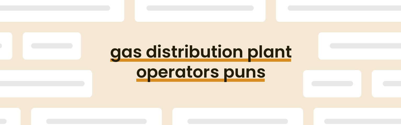 gas-distribution-plant-operators-puns