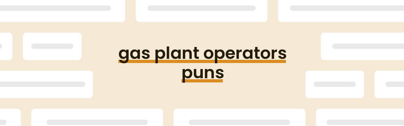 gas-plant-operators-puns