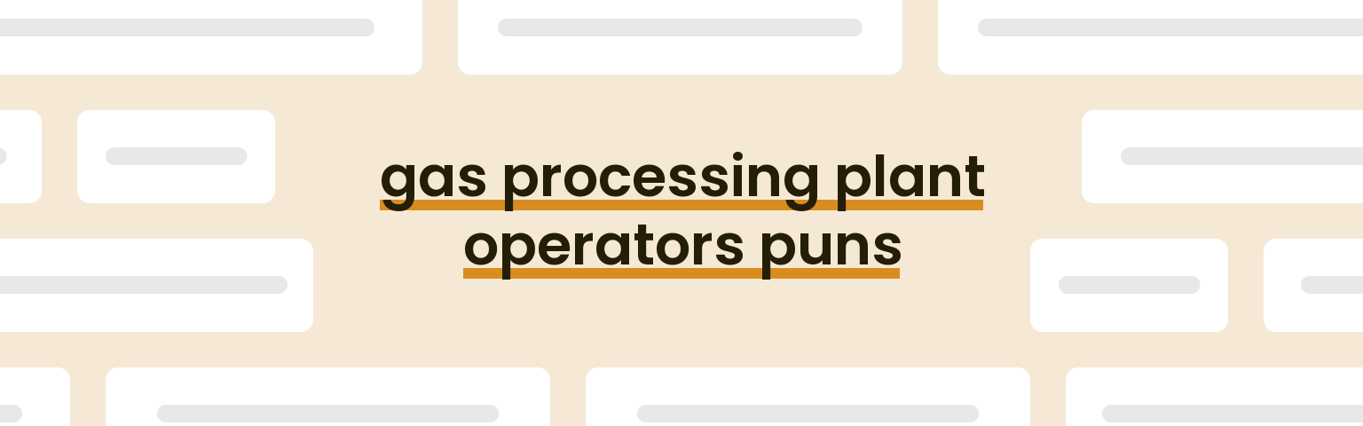 gas-processing-plant-operators-puns