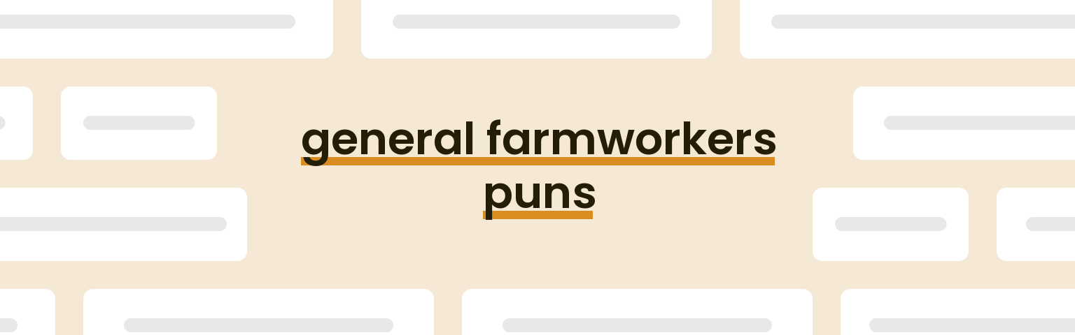 general-farmworkers-puns