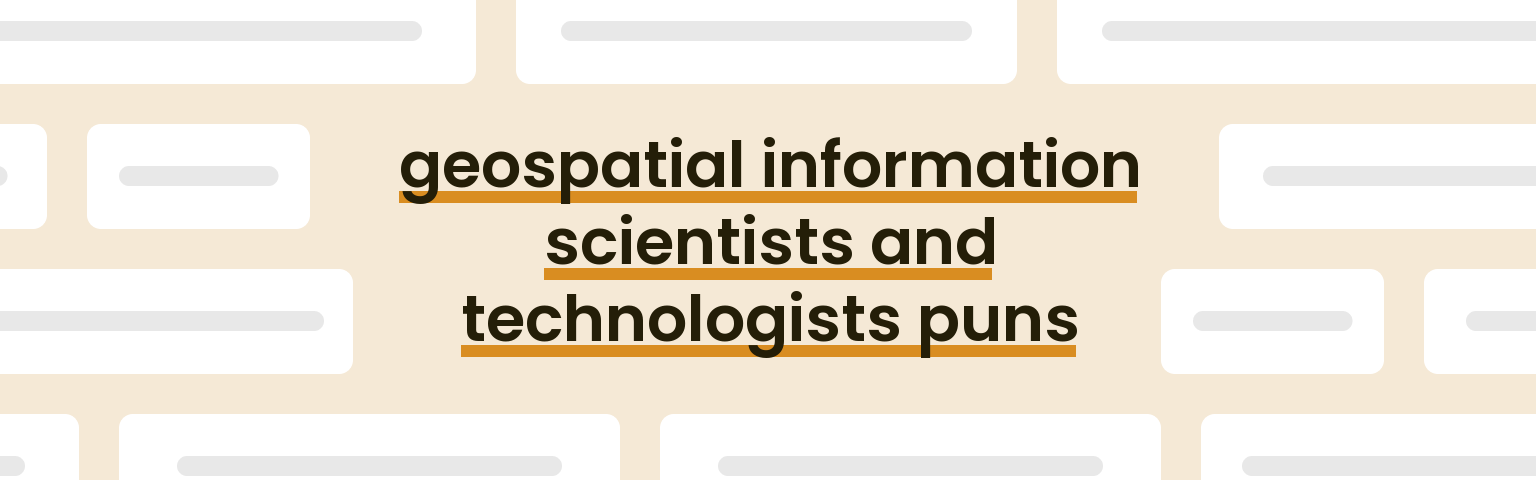 geospatial-information-scientists-and-technologists-puns