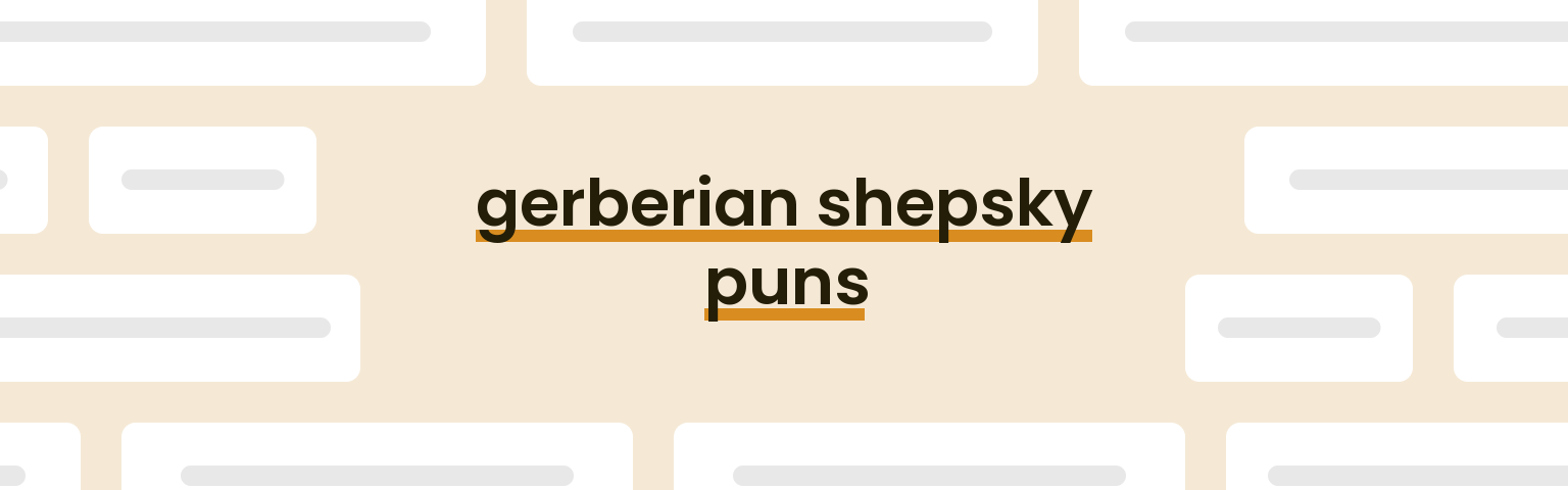 gerberian-shepsky-puns