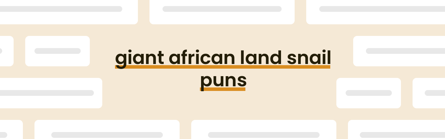 giant-african-land-snail-puns