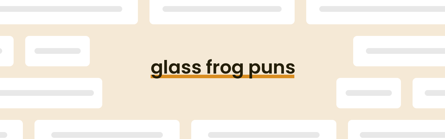 glass-frog-puns