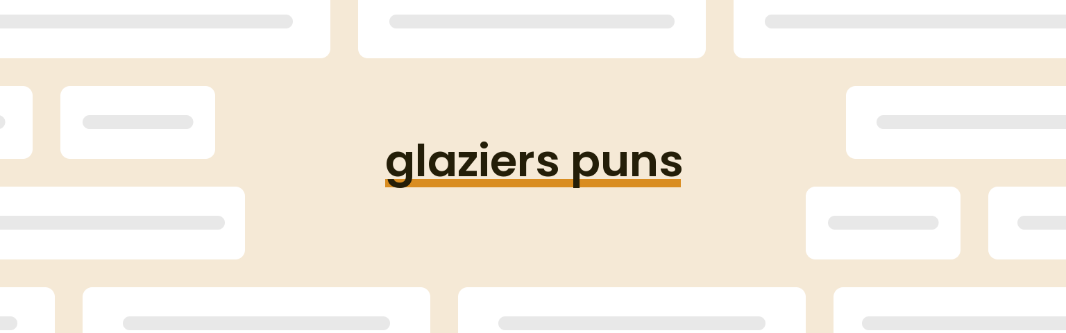 glaziers-puns
