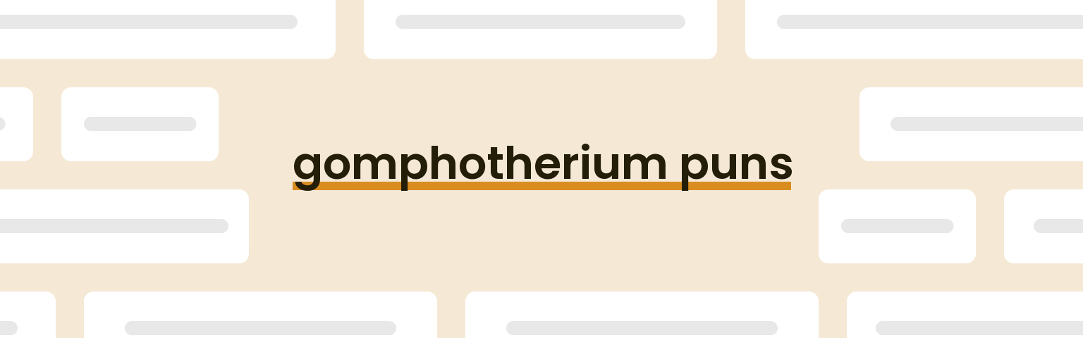 gomphotherium-puns