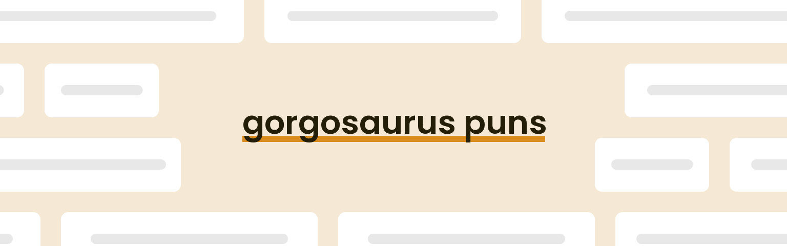 gorgosaurus-puns