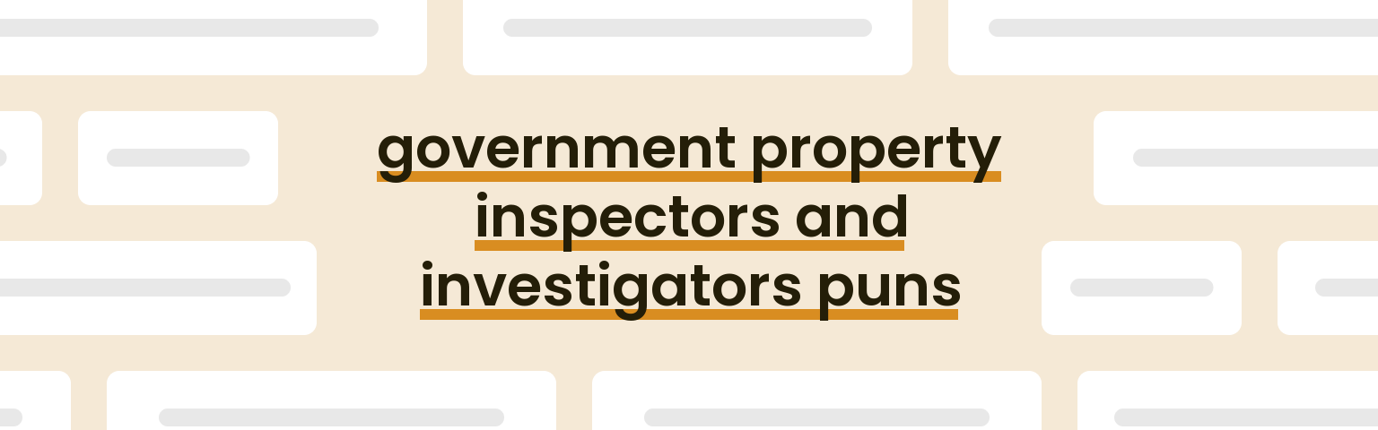 government-property-inspectors-and-investigators-puns