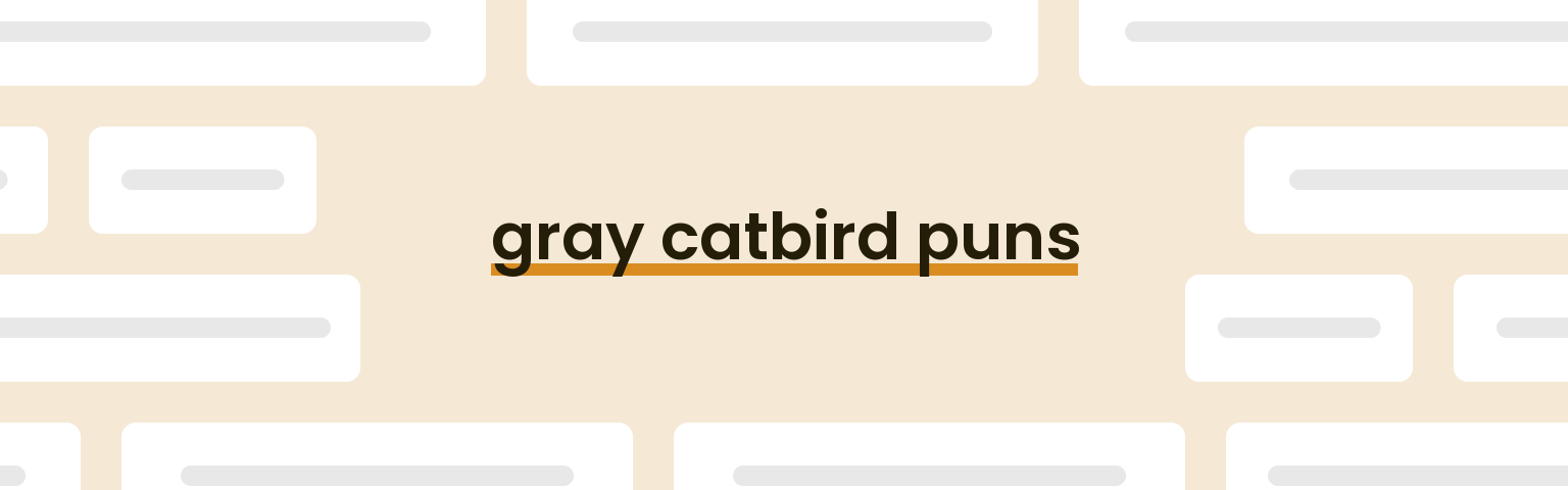 gray-catbird-puns
