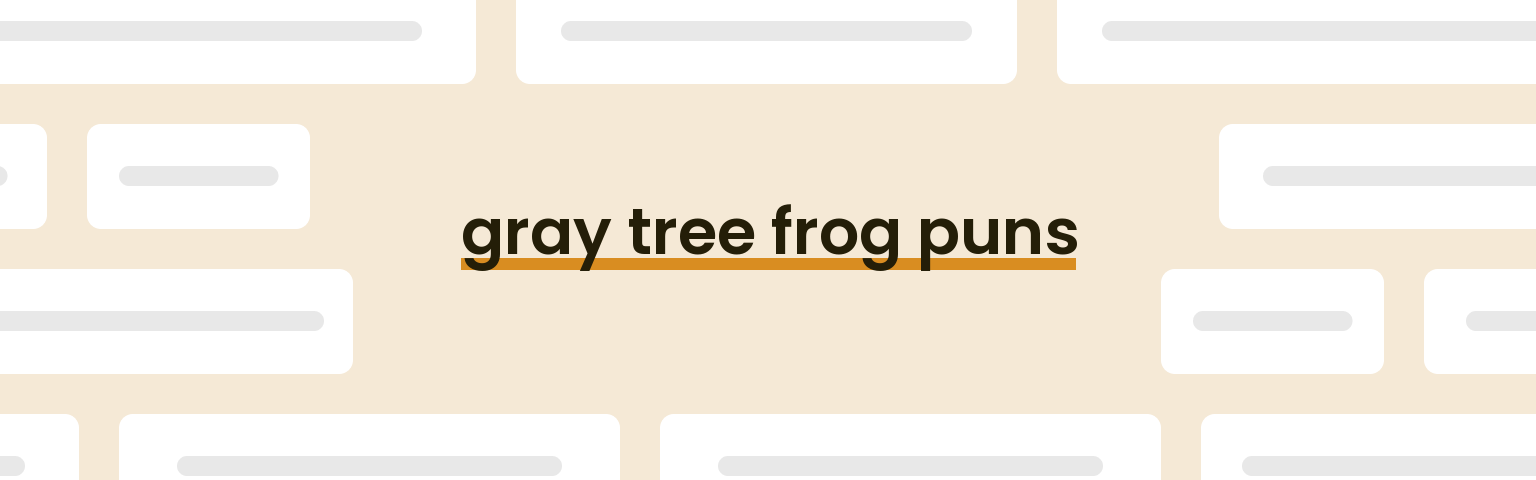 gray-tree-frog-puns