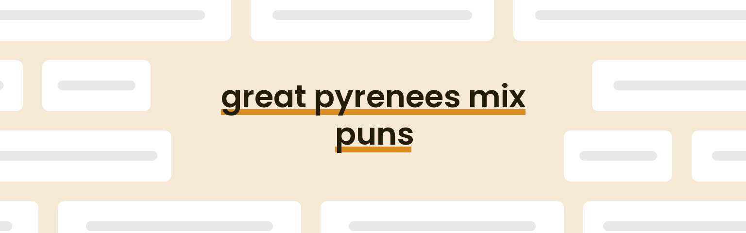 great-pyrenees-mix-puns