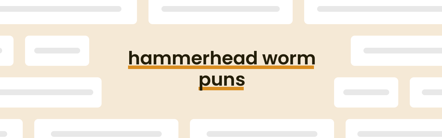 hammerhead-worm-puns