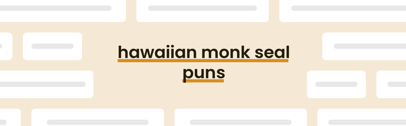 hawaiian-monk-seal-puns