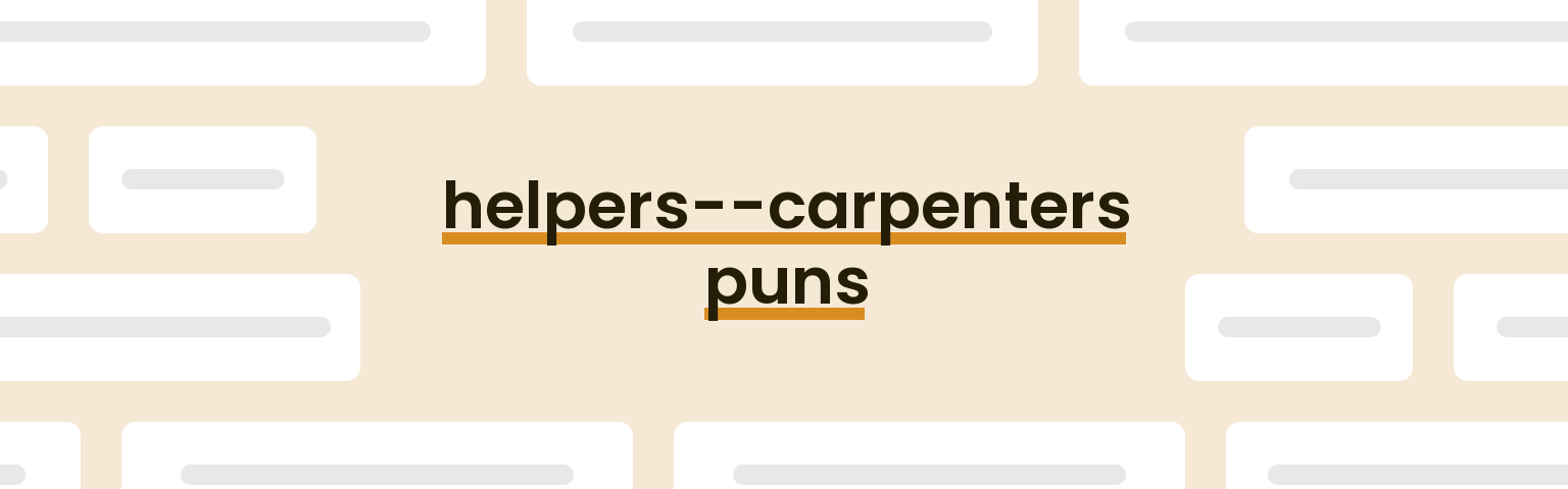 helpers-carpenters-puns