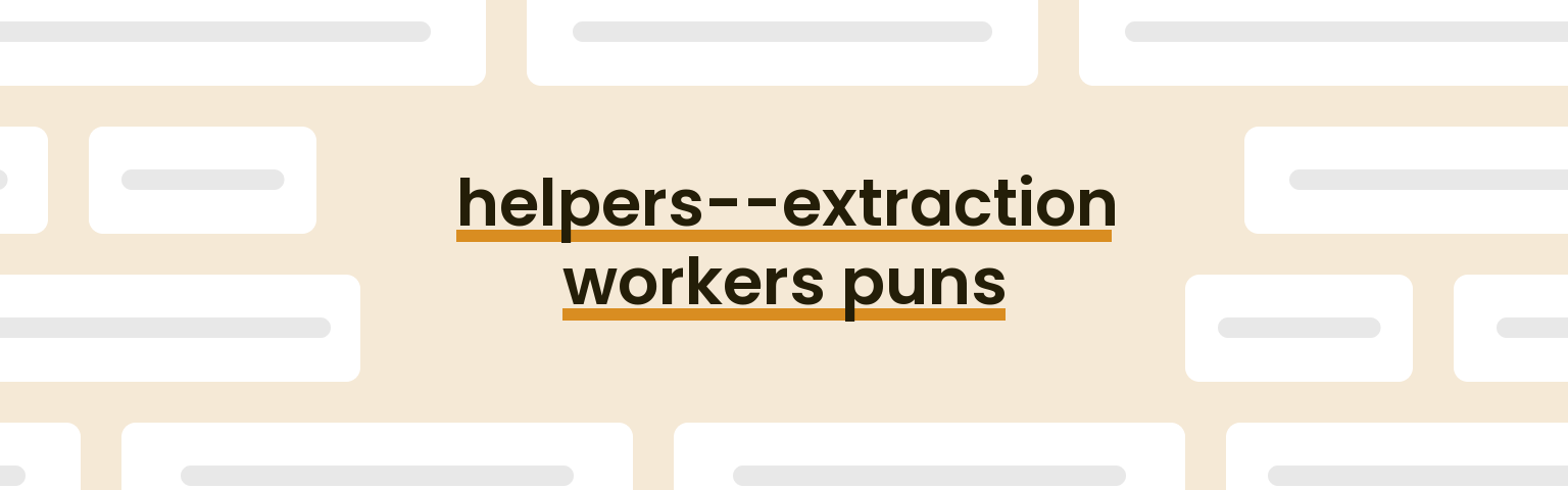 helpers-extraction-workers-puns