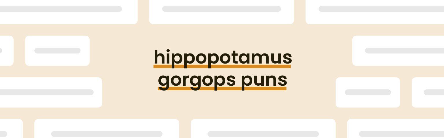 hippopotamus-gorgops-puns