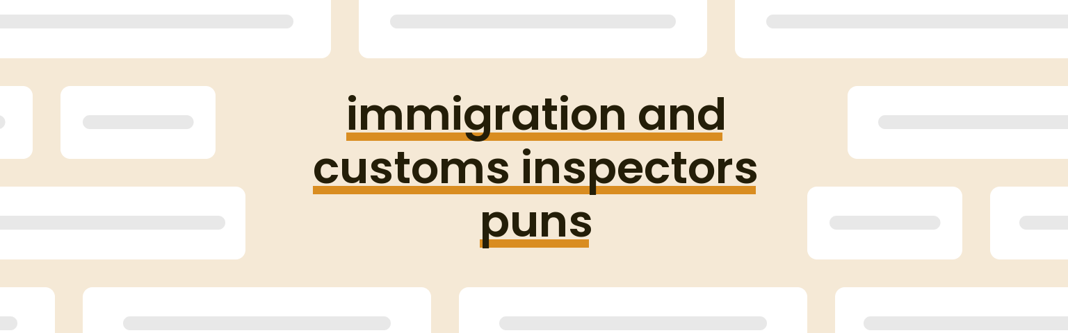 immigration-and-customs-inspectors-puns