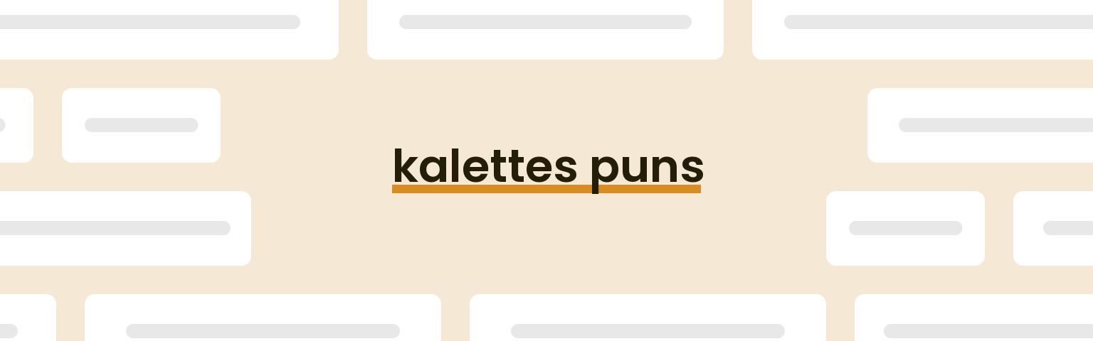 kalettes-puns