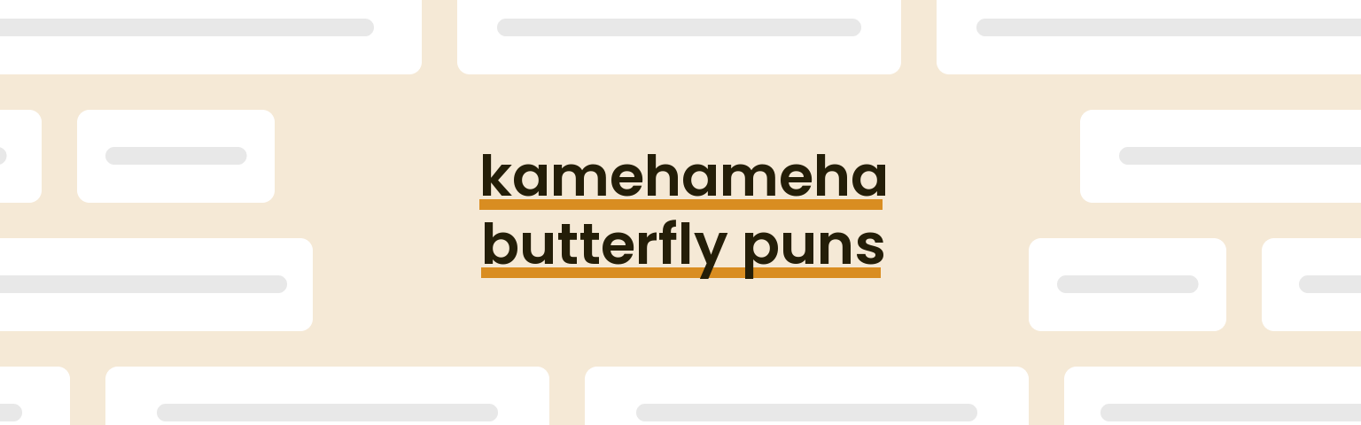 kamehameha-butterfly-puns