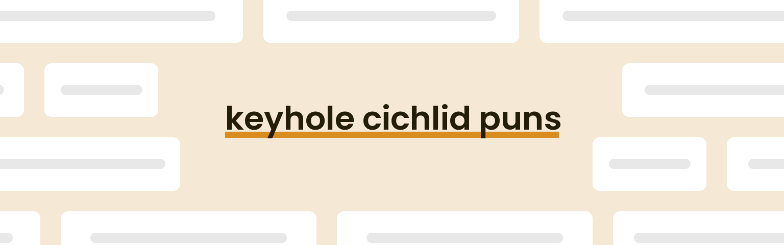 keyhole-cichlid-puns